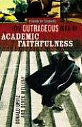 Outrageous Idea of Academic Faithfulness A Guide for Students