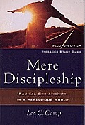 Mere Discipleship Radical Christianity in a Rebellious World