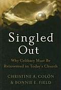 Singled Out Why Celibacy Must Be Reinvented in Todays Church