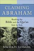 Claiming Abraham Reading the Bible & the Quran Side by Side