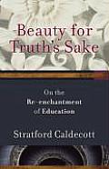 Beauty For Truths Sake On The Re Enchantment Of Education