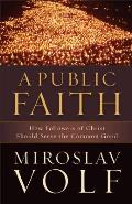 Public Faith How Followers Of Christ Should Serve The Common Good