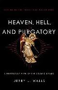 Heaven Hell & Purgatory Rethinking The Things That Matter Most
