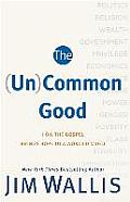 UnCommon Good How the Gospel Brings Hope to a World Divided