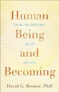 Human Being & Becoming Living the Adventure of Life & Love