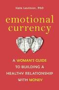 Emotional Currency A Womans Guide to Building a Healthy Relationship with Money