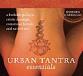 Urban Tantra Essentials: A Bedside Guide to Erotic Massage, Conscious Breath, and Sacred Sex