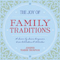 Joy of Family Traditions A Season By Season Companion to Celebrations Holidays & Special Occasions