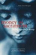 Money as Sacrament Finding the Sacred in Money A Book for Women