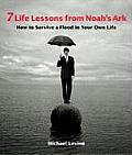 7 Life Lessons from Noahs Ark How to Survive a Flood in Your Own Life