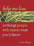 Help Me Live 20 Things People with Cancer Want You to Know