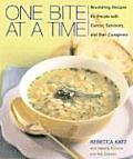 One Bite At A Time Nourishing Recipes For Cancer Survivors & Their Friends