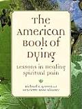 American Book of Dying Lessons in Healing Spiritual Pain