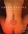 Urban Tantra Sacred Sex for the Twenty First Century