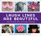 Laugh Lines Are Beautiful: And Other Age-Defying Truths