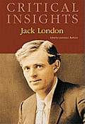 Critical Insights: Jack London: Print Purchase Includes Free Online Access