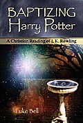 Baptizing Harry Potter A Christian Reading of J K Rowling