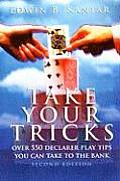 Take Your Tricks Over 550 Declarer Play Tips You Can Take to the Bank