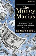 The Money Manias: The Eras of Great Speculation in America 1770-1970