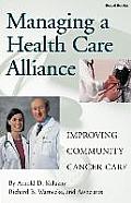 Managing a Health Care Alliance: Improving Community Cancer Care