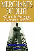 Merchants of Debt Kkr & the Mortgaging of American Business