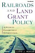 Railroads and Land Grant Policy: A Study in Government Intervention