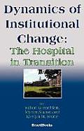 Dynamics of Institutional Change: The Hospital in Transition