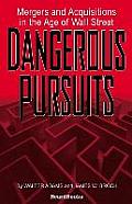 Dangerous Pursuits: Mergers and Acquisitions in the Age of Wall Street