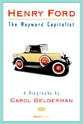 Henry Ford: The Wayward Capitalist