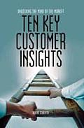 Ten Key Customer Insights Unlocking the Mind of the Market
