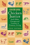 Chicken Justice & Other Unexpected Lessons in Country Living