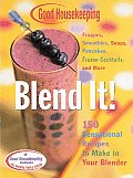 Blend It 150 Sensational Recipes to Make in Your Blender