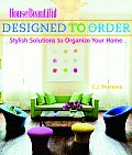 Designed To Order Stylish Solutions To Organize Your Home
