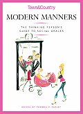 Modern Manners The Thinking Persons Guide to Social Graces