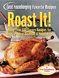 Good Housekeeping Favorite Recipes Roast It More Than 140 Savory Recipes for Meat Poultry Seafood & Vegetables