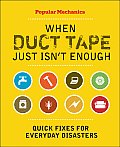 When Duct Tape Just Isnt Enough Quick Fixes for Everyday Disasters
