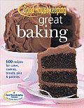 Good Housekeeping Great Baking 600 Recipes for Cakes Cookies Breads Pies & Pastries