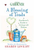 Blessing of Toads A Gardeners Guide to Living with Nature