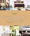Restore Recycle Repurpose Create A Beautiful Home