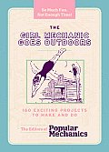 Girl Mechanic Goes Outdoors 160 Exciting Projects to Make & Do