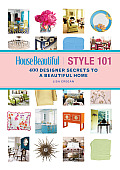 House Beautiful Style 101 A Handbook to the Five Essential Looks for the Home Youll Love