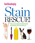 Good Housekeeping Stain Rescue The A Z Guide to Removing Smudges Spots & Spills