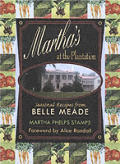 Marthas at the Plantation Seasonal Recipes from Belle Meade