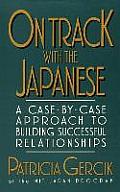 On Track with the Japanese: A Case-By-Case Approach to Building Successful Relationships