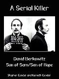 A Serial Killer: David Berkositz: Son of Sam/Son of Hope