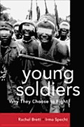 Young Soldiers Why They Choose to Fight