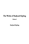 The Works of Rudyard Kipling: Volume I