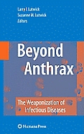 Beyond Anthrax: The Weaponization of Infectious Diseases