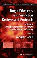 Target Discovery and Validation Reviews and Protocols: Emerging Strategies for Targets and Biomarker Discovery, Volume 1