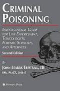 Criminal Poisoning Investigational Guide for Law Enforcement Toxicologists Forensic Scientists & Attorneys